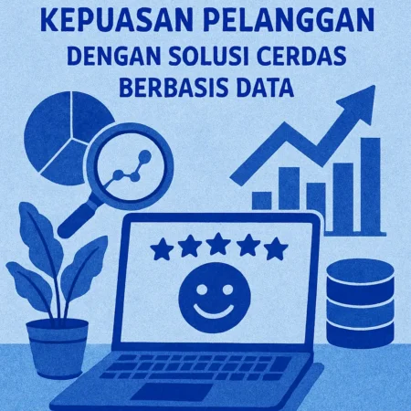 Meningkatkan Kepuasan Pelanggan dengan Solusi Cerdas Berbasis Data