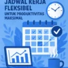 Solusi Cerdas Menyusun Jadwal Kerja Fleksibel untuk Produktivitas Maksimal